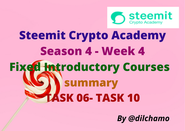 Steemit Crypto Academy Season 4 Fixed Introductory Courses for Week 4 SUMMARY [TASK 06- TASK 10].png